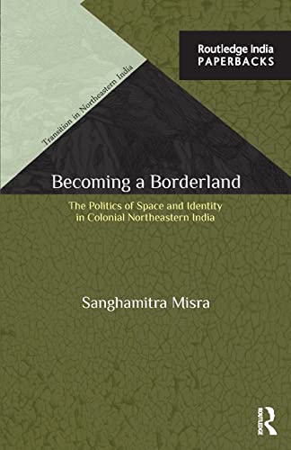 Beispielbild fr Becoming a Borderland (Transition in Northeastern India) zum Verkauf von Irish Booksellers
