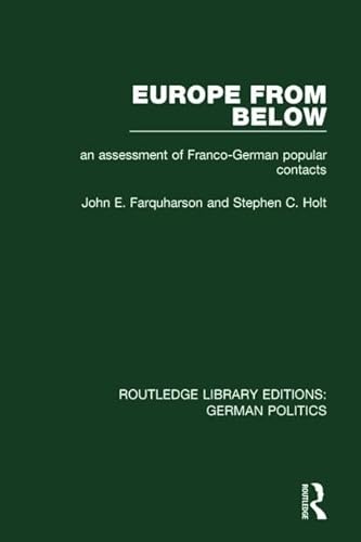 Stock image for Europe from Below (RLE: German Politics): An Assessment of Franco-German Popular Contacts (Psychology Library Editions: German Politics) for sale by Chiron Media