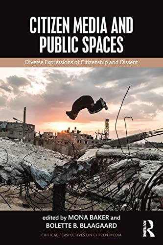 Stock image for Citizen Media and Public Spaces: Diverse expressions of citizenship and dissent (Critical Perspectives on Citizen Media) for sale by Grey Matter Books
