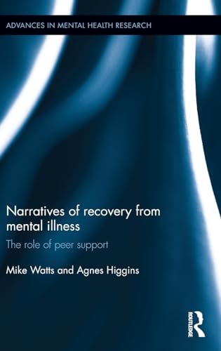 Imagen de archivo de Narratives of Recovery from Mental Illness: The role of peer support (Advances in Mental Health Research) a la venta por Chiron Media