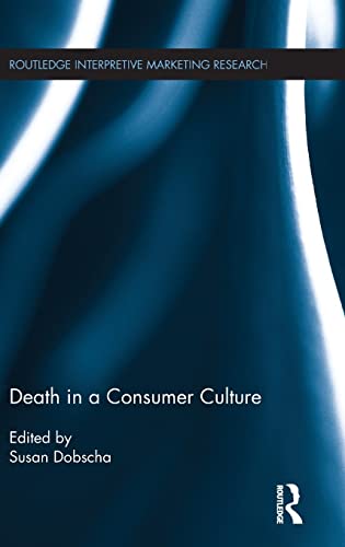 Beispielbild fr Death in a Consumer Culture (Routledge Interpretive Marketing Research) zum Verkauf von Chiron Media