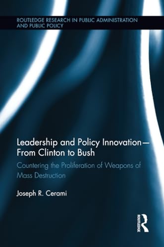 Stock image for Leadership and Policy Innovation - From Clinton to Bush: Countering the Proliferation of Weapons of Mass Destruction for sale by Blackwell's