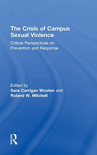 9781138849402: The Crisis of Campus Sexual Violence: Critical Perspectives on Prevention and Response