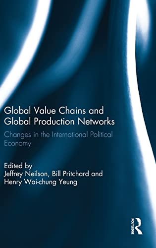 Stock image for Global Value Chains and Global Production Networks: Changes in the International Political Economy for sale by GF Books, Inc.