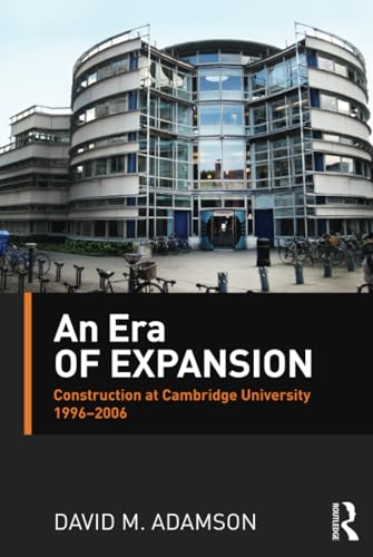 Stock image for An Era of Expansion: Construction at the University of Cambridge 19962006 for sale by Chiron Media