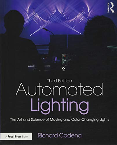 9781138850903: Automated Lighting: The Art and Science of Moving and Color-Changing Lights