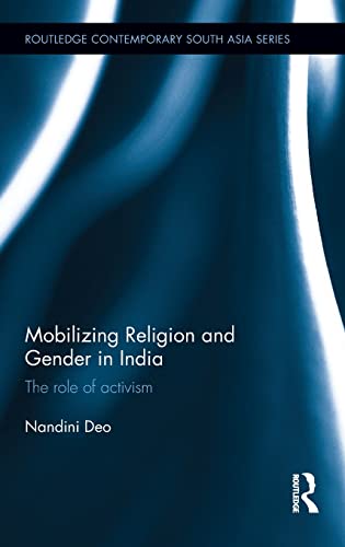 Stock image for Mobilizing Religion and Gender in India: The Role of Activism for sale by Romtrade Corp.