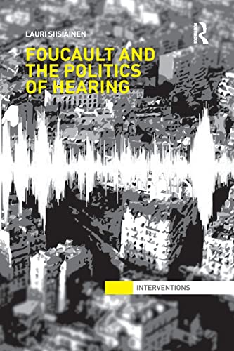 Imagen de archivo de Foucault &amp; the Politics of Hearing a la venta por Blackwell's