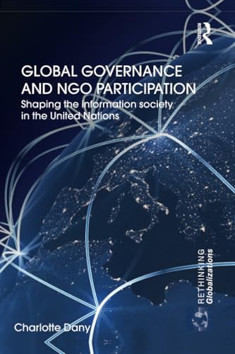 Beispielbild fr Global Governance and NGO Participation: Shaping the information society in the United Nations zum Verkauf von Blackwell's