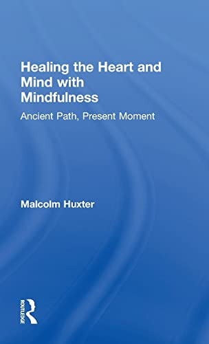 9781138851344: Healing the Heart and Mind with Mindfulness: Ancient Path, Present Moment