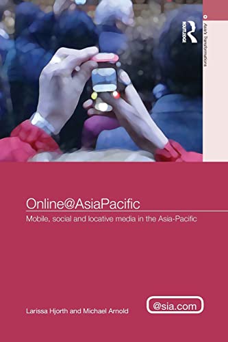 9781138851900: Online@AsiaPacific: Mobile, Social and Locative Media in the Asia-Pacific (Asia's Transformations/Asia.com)