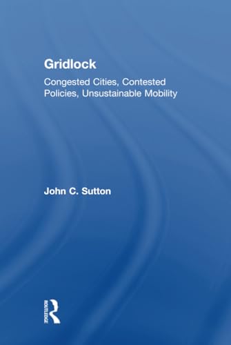 9781138851979: Gridlock: Congested Cities, Contested Policies, Unsustainable Mobility