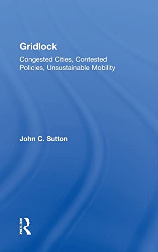 9781138851979: Gridlock: Congested Cities, Contested Policies, Unsustainable Mobility
