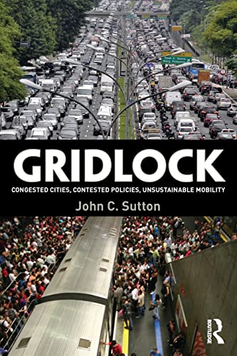 9781138852013: Gridlock: Congested Cities, Contested Policies, Unsustainable Mobility