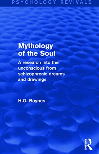 9781138852303: Mythology of the Soul: A Research into the Unconscious from Schizophrenic Dreams and Drawings (Psychology Revivals)