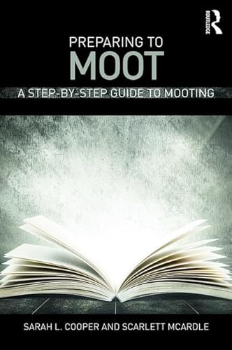 Stock image for Preparing to Moot: A Step-by-Step Guide to Mooting for sale by Bahamut Media