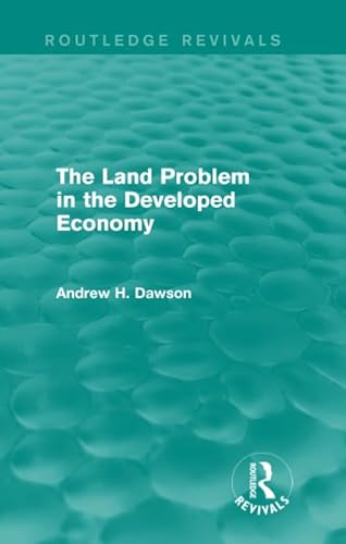 9781138853218: The Land Problem in the Developed Economy (Routledge Revivals)