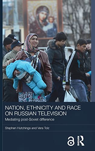 Beispielbild fr Nation, Ethnicity and Race on Russian Television: Mediating Post-Soviet Difference (BASEES/Routledge Series on Russian and East European Studies) zum Verkauf von Chiron Media