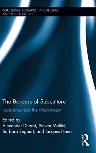 9781138853546: The Borders of Subculture: Resistance and the Mainstream (Routledge Research in Cultural and Media Studies)