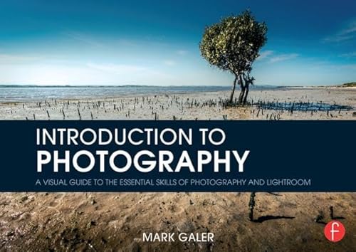 Stock image for Introduction to Photography : A Visual Guide to the Essential Skills of Photography and Lightroom for sale by Better World Books