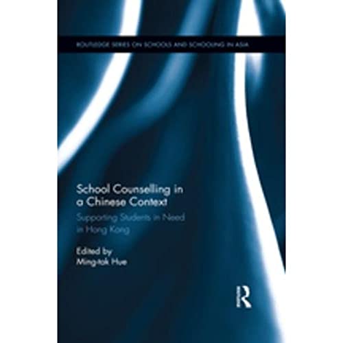 Stock image for School Counselling in a Chinese Context: Supporting Students in Need in Hong Kong (Routledge Series on Schools and Schooling in Asia) for sale by Chiron Media