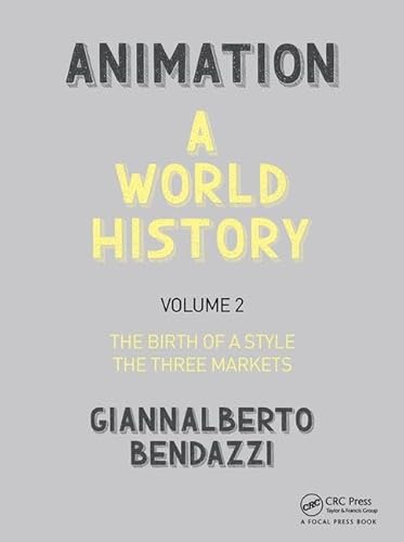 Beispielbild fr Animation: A World History: Volume II: The Birth of a Style - The Three Markets zum Verkauf von AwesomeBooks