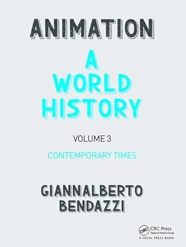9781138854826: Animation: A World History: Volume III: Contemporary Times