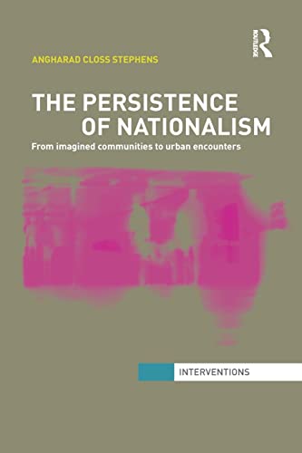 Imagen de archivo de The Persistence of Nationalism: From Imagined Communities to Urban Encounters a la venta por Blackwell's