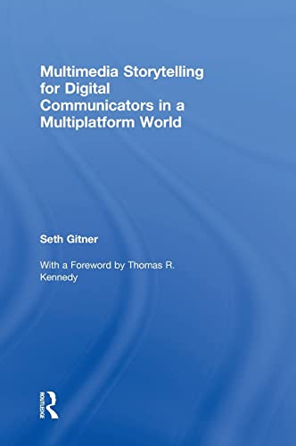 9781138855762: Multimedia Storytelling for Digital Communicators in a Multiplatform World