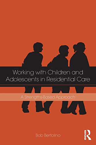 Stock image for Working with Children and Adolescents in Residential Care: A Strengths-Based Approach for sale by ThriftBooks-Dallas
