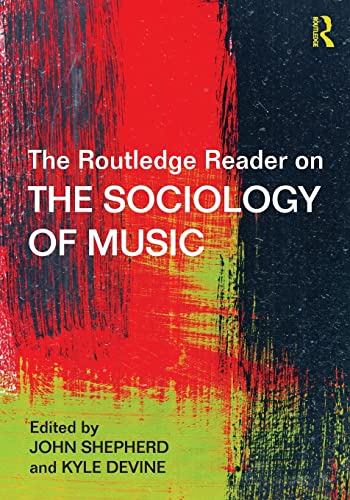 Beispielbild fr The Routledge Reader on the Sociology of Music zum Verkauf von Blackwell's