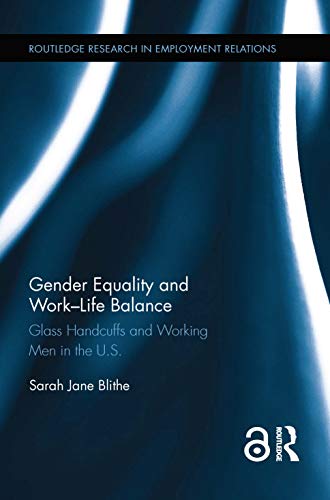 9781138856776: Gender Equality and Work-Life Balance: Glass Handcuffs and Working Men in the U.S.