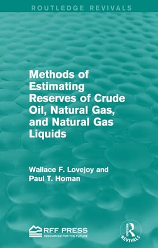 9781138856813: Methods of Estimating Reserves of Crude Oil, Natural Gas, and Natural Gas Liquids (Routledge Revivals)