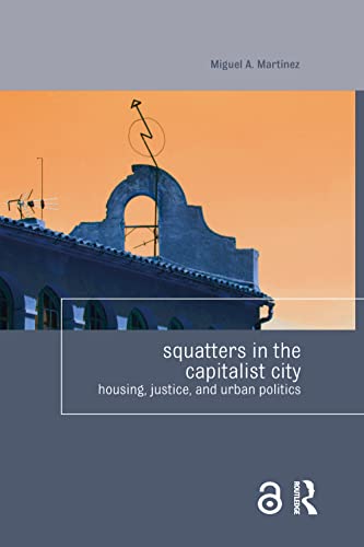 9781138856943: Squatters in the Capitalist City: Housing, Justice, and Urban Politics (Housing and Society Series)