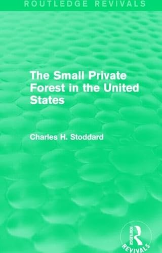 Beispielbild fr The Small Private Forest in the United States (Routledge Revivals) zum Verkauf von Blackwell's