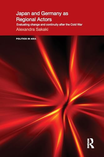 Beispielbild fr Japan and Germany as Regional Actors: Evaluating Change and Continuity after the Cold War zum Verkauf von Blackwell's