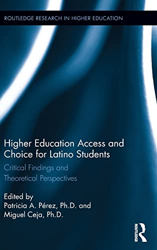 9781138857940: Higher Education Access and Choice for Latino Students: Critical Findings and Theoretical Perspectives (Routledge Research in Higher Education)