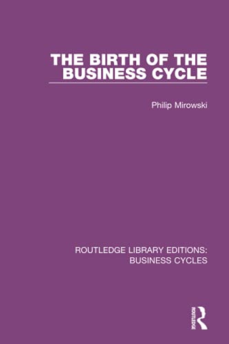 Beispielbild fr The Birth of the Business Cycle (RLE: Business Cycles) zum Verkauf von Blackwell's