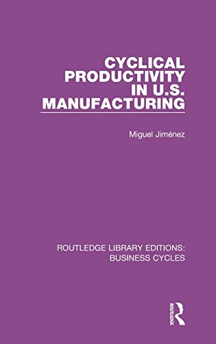 Beispielbild fr Cyclical Productivity in US Manufacturing (RLE: Business Cycles) zum Verkauf von Blackwell's