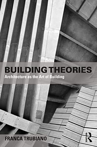Beispielbild fr Building Theories: Architecture as the Art of Building (The Basees/Routledge on Russian and East European Studies) zum Verkauf von Books From California