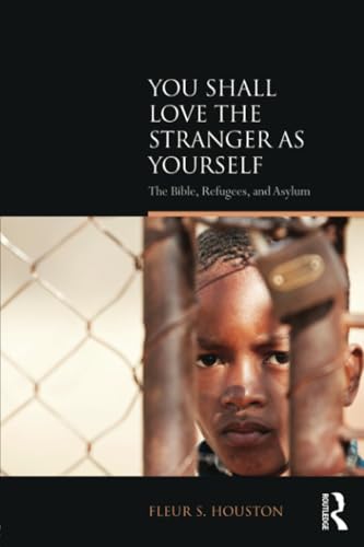 Stock image for You Shall Love the Stranger as Yourself: The Bible, Refugees and Asylum (Biblical Challenges in the Contemporary World) for sale by SecondSale