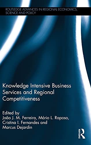 Stock image for Knowledge Intensive Business Services and Regional Competitiveness (Routledge Advances in Regional Economics, Science and Policy) for sale by Chiron Media