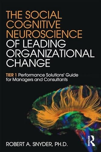 Stock image for The Social Cognitive Neuroscience of Leading Organizational Change: TiER1 Performance Solutions' Guide for Managers and Consultants for sale by Blackwell's