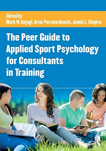 Imagen de archivo de The Peer Guide to Applied Sport Psychology for Consultants in Training a la venta por Blackwell's