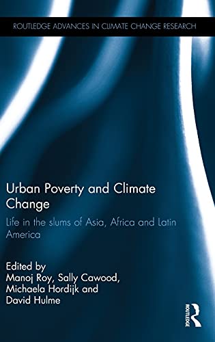 Imagen de archivo de Urban Poverty and Climate Change: Life in the slums of Asia, Africa and Latin America (Routledge Advances in Climate Change Research) a la venta por Chiron Media