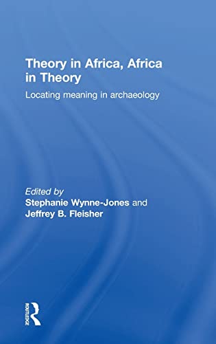 Imagen de archivo de Theory in Africa, Africa in Theory: Locating Meaning in Archaeology a la venta por Chiron Media