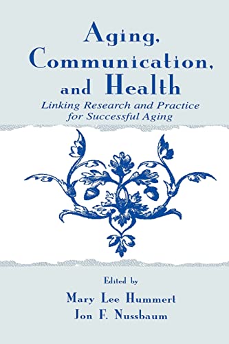 Beispielbild fr Aging, Communication, and Health: Linking Research and Practice for Successful Aging (Lea's Communication Series) (Routledge Communication Series) zum Verkauf von Chiron Media