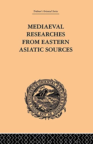 Imagen de archivo de Mediaeval Researches from Eastern Asiatic Sources: Fragments Towards the Knowledge of the Geography and History of Central and Western Asia from the 13th to the 17th Century: Volume I a la venta por Chiron Media