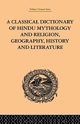 Beispielbild fr A Classical Dictionary of Hindu Mythology and Religion, Geography, History and Literature zum Verkauf von Blackwell's