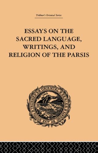 Stock image for Essays on the Sacred Language, Writings, and Religion of the Parsis for sale by Blackwell's